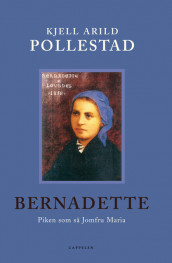 Bernadette av Kjell Arild Pollestad (Ebok)