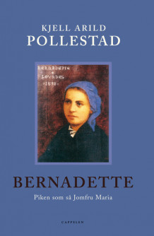 Bernadette av Kjell Arild Pollestad (Ebok)