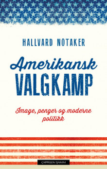 Amerikansk valgkamp av Hallvard Notaker (Innbundet)