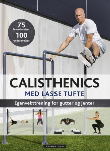 Calisthenics med Lasse Tufte av Lasse Tufte (Heftet)