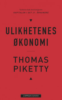 Ulikhetenes økonomi av Thomas Piketty (Innbundet)