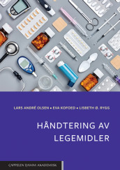 Håndtering av legemidler av Eva Kofoed, Lars André Olsen og Lisbeth Rygg (Heftet)