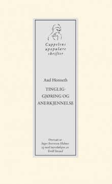 Tingliggjøring og anerkjennelse av Axel Honneth (Heftet)