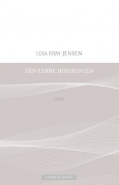 Den sanne horisonten av Lisa Him-Jensen (Heftet)