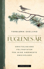 Fuglenes år av Torbjørn Ekelund (Innbundet)
