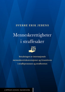 Menneskerettigheter i straffesaker av Sverre Erik Jebens (Innbundet)