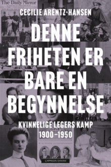 Denne friheten er bare en begynnelse av Cecilie Arentz-Hansen (Innbundet)