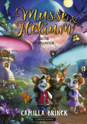 Musse & Helium 2 - Jakten på gullosten av Camilla Brinck (Innbundet)