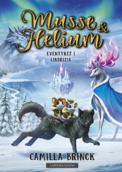 Musse & Helium 3 - Eventyret i Lindrizia av Camilla Brinck (Innbundet)