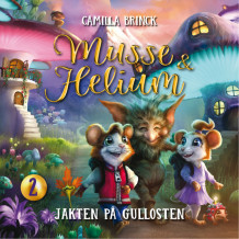 Musse & Helium - Jakten på gullosten av Camilla Brinck (Nedlastbar lydbok)