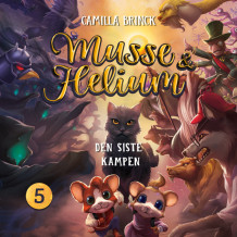 Musse & Helium - Den siste kampen av Camilla Brinck (Nedlastbar lydbok)