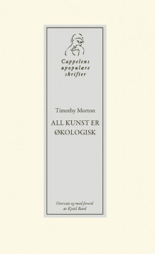 All kunst er økologisk av Timothy Morton (Heftet)
