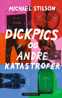 Dickpics og andre katastrofer av Michael Stilson (Ebok)