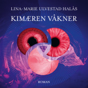 Kimæren våkner av Lina Ulvestad Halås (Nedlastbar lydbok)