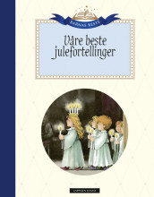 Barnas Beste: Våre beste julefortellinger av H.C. Andersen, Tor Åge Bringsværd, Gudny Ingebjørg Hagen, Janne Aasebø Johnsen, Astrid Lindgren og Karin Stjernholm Ræder (Innbundet)