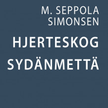 Hjerteskog. Sydänmettä. av M. Seppola Simonsen (Nedlastbar lydbok)