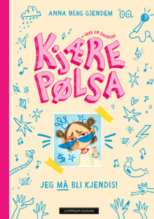Kjære Pølsa: Jeg må bli kjendis! av Anna Berg Gjendem (Innbundet)