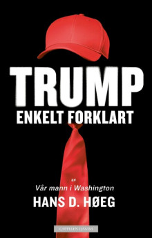 Trump - Enkelt forklart av Hans D. Høeg (Innbundet)