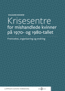 Krisesentre for mishandlede kvinner på 1970- og 1980-tallet av Solgunn Eidheim (Heftet)