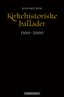 Kirkehistoriske ballader av Håvard Rem (Innbundet)