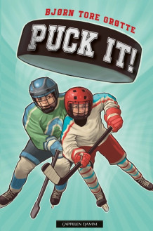 Puck it! av Bjørn Tore Grøtte (Innbundet)