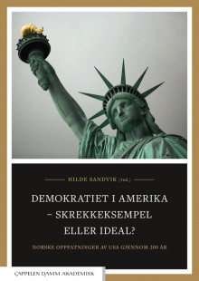 Demokratiet i Amerika – skrekkeksempel eller ideal? av Hilde Sandvik (Heftet)