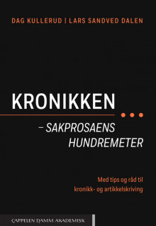 Kronikken – sakprosaens hundremeter av Dag Kullerud og Lars Sandved Dalen (Heftet)