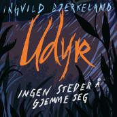 Udyr - Ingen steder å gjemme seg av Ingvild Bjerkeland (Nedlastbar lydbok)