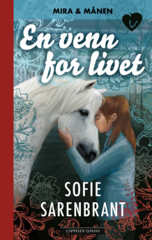 Mira og Månen: En venn for livet av Sofie Sarenbrant (Innbundet)