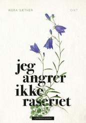 Jeg angrer ikke raseriet av Wera Sæther (Innbundet)