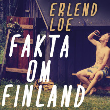 Fakta om Finland - Forfatterens innlesning av Erlend Loe (Nedlastbar lydbok)