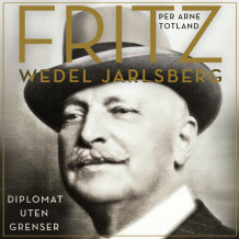 Fritz Wedel Jarlsberg - Diplomat uten grenser av Per Arne Totland (Nedlastbar lydbok)