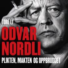 Odvar Nordli - Plikten, makten og oppbruddet av Tore Li (Nedlastbar lydbok)
