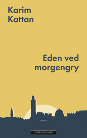 Eden ved morgengry av Karim Kattan (Innbundet)