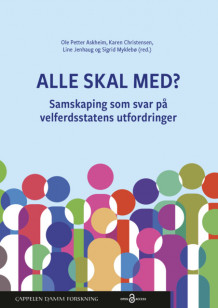 Alle skal med? Samskaping som svar på velferdsstatens utfordringer av Ole Petter Askheim, Karen Christensen, Line Jenhaug og Sigrid Myklebø (Heftet)