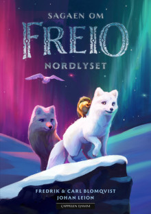 Sagaen om Freio 1: Nordlyset av Carl Blomqvist og Fredrik Blomqvist (Innbundet)