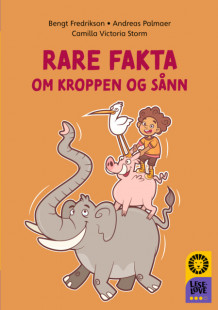 Leseløve nivå 3 - Rare fakta om kroppen og sånn av Bengt Fredrikson, Andreas Palmaer og Camilla Victoria Storm (Innbundet)
