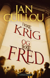 Ikke krig og ikke fred av Jan Guillou (Ebok)