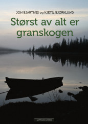 Størst av alt er granskogen av Jon Bjartnes (Ebok)