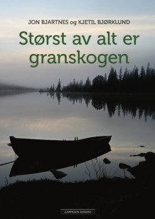 Størst av alt er granskogen av Jon Bjartnes (Ebok)