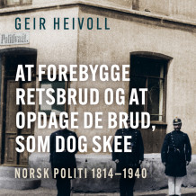At forebygge Retsbrud og at opdage de Brud, som dog skee av Geir Heivoll (Nedlastbar lydbok)
