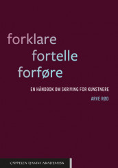 Forklare. Fortelle. Forføre av Arve Rød (Heftet)