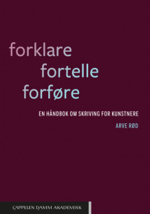 Forklare. Fortelle. Forføre av Arve Rød (Heftet)