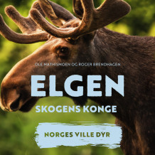 Elgen - Skogens konge av Roger Brendhagen og Ole Mathismoen (Nedlastbar lydbok)