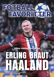 Erling Braut Haaland av Asker Hedegaard Boye (Innbundet)