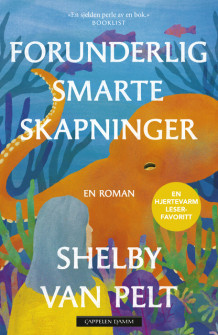 Forunderlig smarte skapninger av Shelby Van Pelt (Ebok)