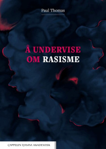 Å undervise om rasisme av Paul Thomas (Heftet)