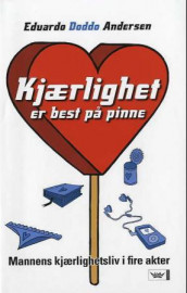 Kjærlighet er best på pinne av Eduardo Andersen (Innbundet)