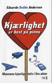 Kjærlighet er best på pinne av Eduardo Andersen (Innbundet)