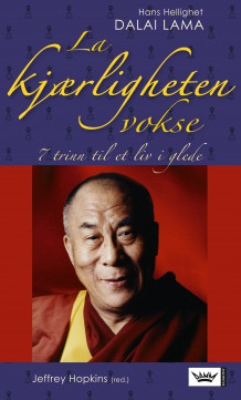 La kjærligheten vokse av Jeffrey Hopkins og Dalai Lama XIV (Innbundet)